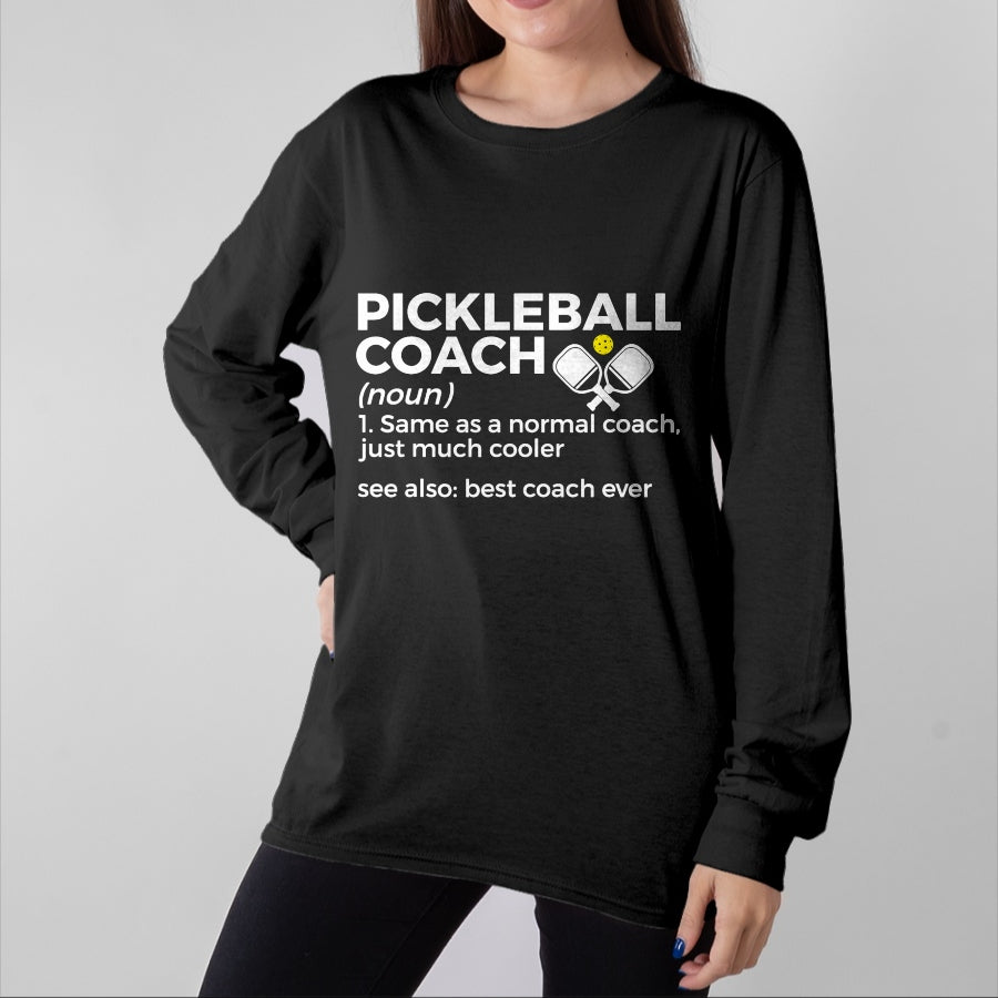 Funny Pickleball Shirt, Pickleball Lover Unisex T-Shirt/Hoodie/Sweatshirt HLT00 - Funny Pickleball Coach Definition Best Coach Ever T-Shirt