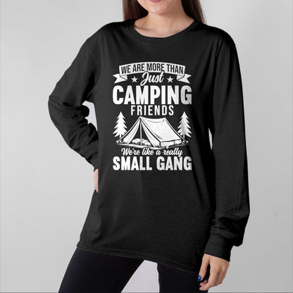 Funny Camping Shirt, Gift For Camping Lover Unisex T-Shirt/Hoodie/Sweatshirt HLT00 - We are More Than Just Camping Friends Small Gang Camper T-Shirt