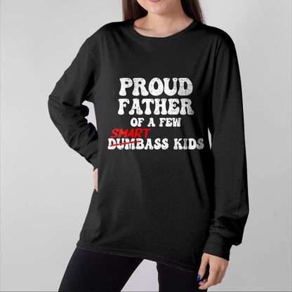Gift for Dad Shirt, Funny Dad Unisex T-Shirt/Hoodie/Sweatshirt HLT00 – Funny Proud Father of a Few Smart Ass Kids Fathers Day T-Shirt