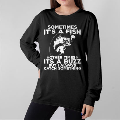 Funny Fishing Shirt, Gift For Fishing Lover Unisex T-Shirt/Hoodie/Sweatshirt HLT00 - Funny Fishing Sometimes It_s A Fish Fishing T-Shirt