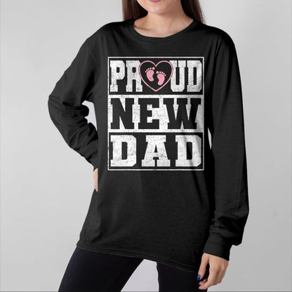 Gift for Dad Shirt, Funny Dad Unisex T-Shirt/Hoodie/Sweatshirt HLT00 – Proud New Dad Girl Baby Announcement Father_s Day T-Shirt