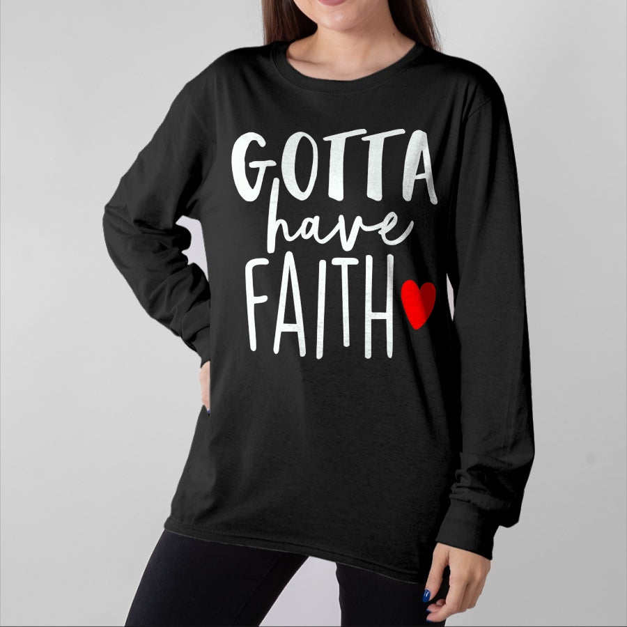 Christian Tee, Christian Faith Unisex T-Shirt/Hoodie/Sweatshirt HLT00 - Jesus Christ Catholic Christian Gotta Have Faith T-Shirt (1)