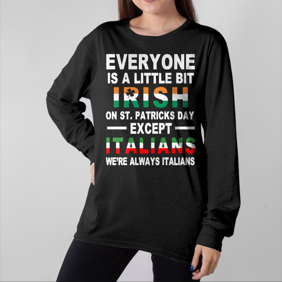 Patrick Day Shirts for Family, Funny Patrick Day shirts, st patrick's day Unisex T-Shirt/Hoodie/Sweatshirt HLT00 - Everyone Is A Little Irish On St Patrick Day Except Italians Pullover Hoodie