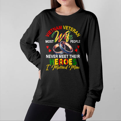 Proud Veteran Shirt, Funny Veteran UnisexT-Shirt/Hoodie/Sweatshirt HLT00 - Vietnam Veteran Wife People Never Meet Heroes I Married Mine T-Shirt