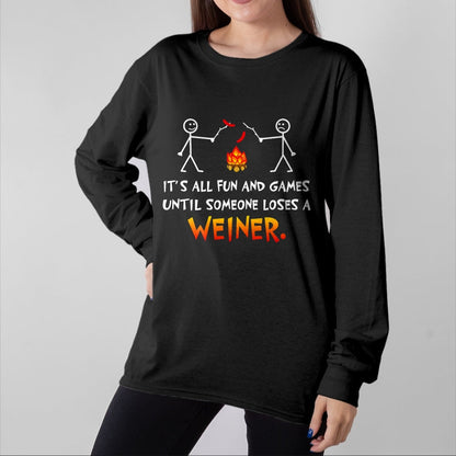 Funny Camping Shirt, Gift For Camping Lover Unisex T-Shirt/Hoodie/Sweatshirt HLT00 - Its All Fun and Games Until Someone Loses Weiner Funny Camp T-Shirt