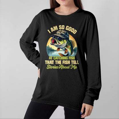 Funny Fishing Shirt, Gift For Fishing Lover Unisex T-Shirt/Hoodie/Sweatshirt HLT00 - I_m So Good At Catching Fish that The Fish Tell Stories T-Shirt, Men, Black, 3X-Large