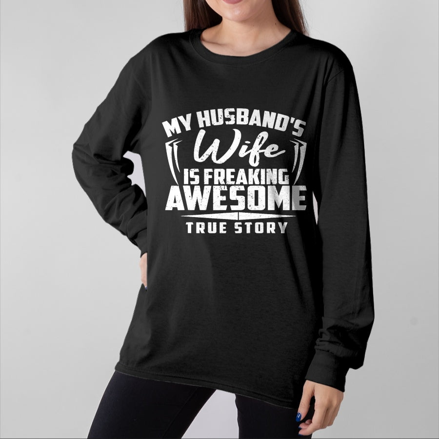 Best Wife Shirt, Wife and Husband Unisex T-Shirt/Hoodie/Sweatshirt HLT00 - MY HUSBANDS Wife IS FREAKING AWESOME TRUE STORY Tee