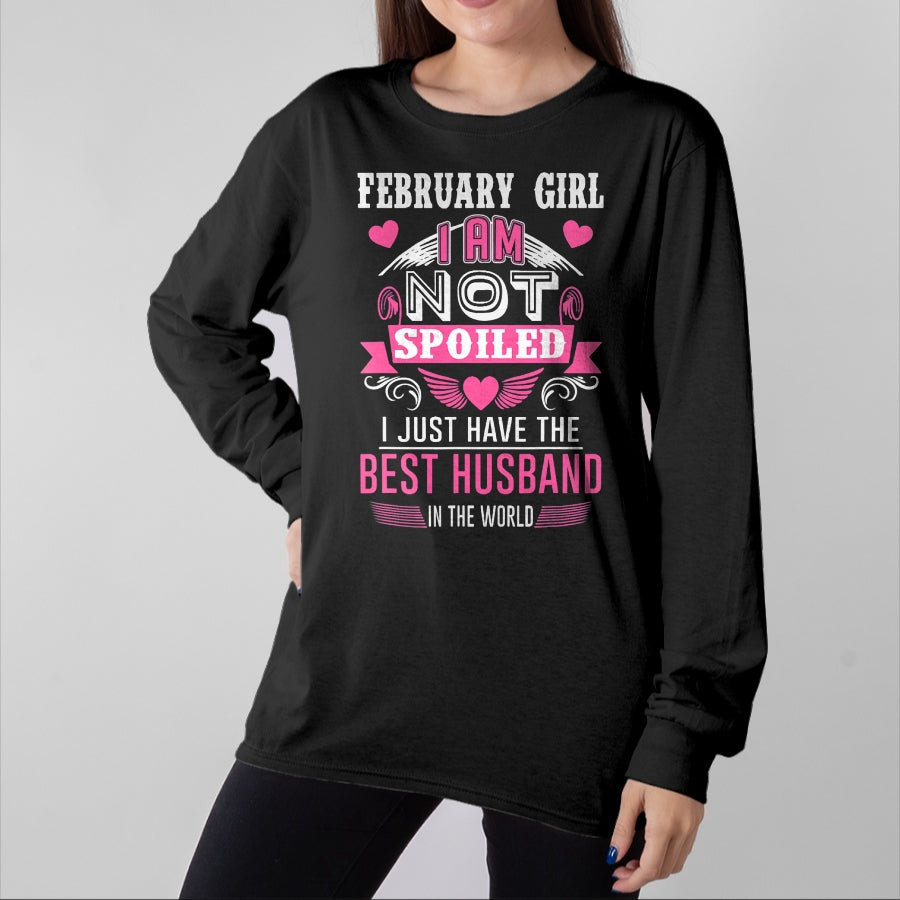 Best Wife Shirt, Wife and Husband Unisex T-Shirt/Hoodie/Sweatshirt HLT00 - February Girl I Am Not Spoiled I Just Have The Best Husband T-Shirt (1)