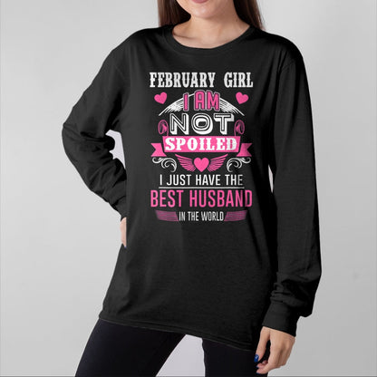 Best Wife Shirt, Wife and Husband Unisex T-Shirt/Hoodie/Sweatshirt HLT00 - February Girl I Am Not Spoiled I Just Have The Best Husband T-Shirt (1)