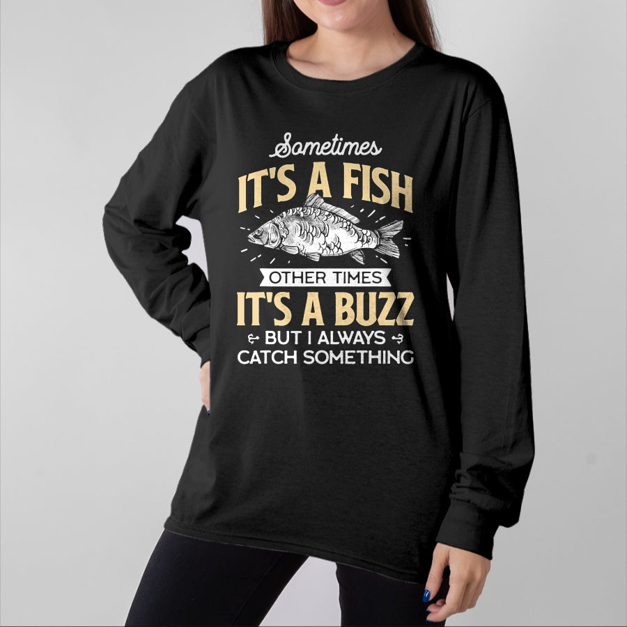 Funny Fishing Shirt, Gift For Fishing Lover Unisex T-Shirt/Hoodie/Sweatshirt HLT00 - Sometimes It_s a Fish - Funny Fishing & Angler Joke Gift T-Shirt