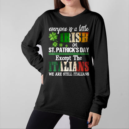 Patrick Day Shirts for Family, Funny Patrick Day shirts, st patrick's day Unisex T-Shirt/Hoodie/Sweatshirt HLT00 - Everyone Is Little Irish On St Patricks Day Except Italians Sweatshirt
