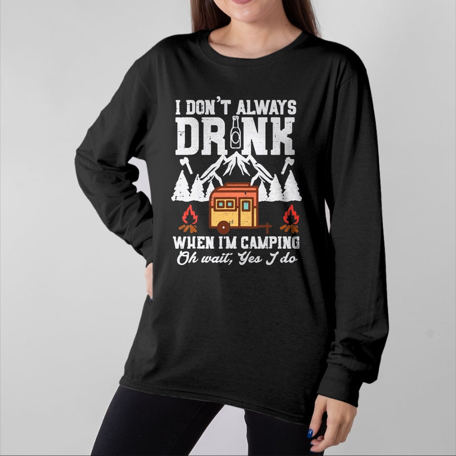 Funny Camping Shirt, Gift For Camping Lover Unisex T-Shirt/Hoodie/Sweatshirt HLT00 - I Dont Always When Camping Oh Wait Funny Camp Van Men Women T-Shirt
