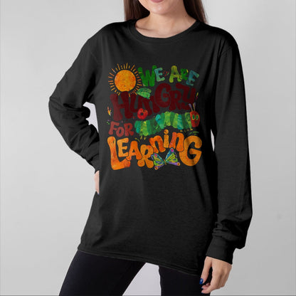 Best Student Shirt, Funny Back To School UnisexT-Shirt/Hoodie/Sweatshirt HLT00 - We are Hungry for Learning Teacher First Day Back to School T-Shirt