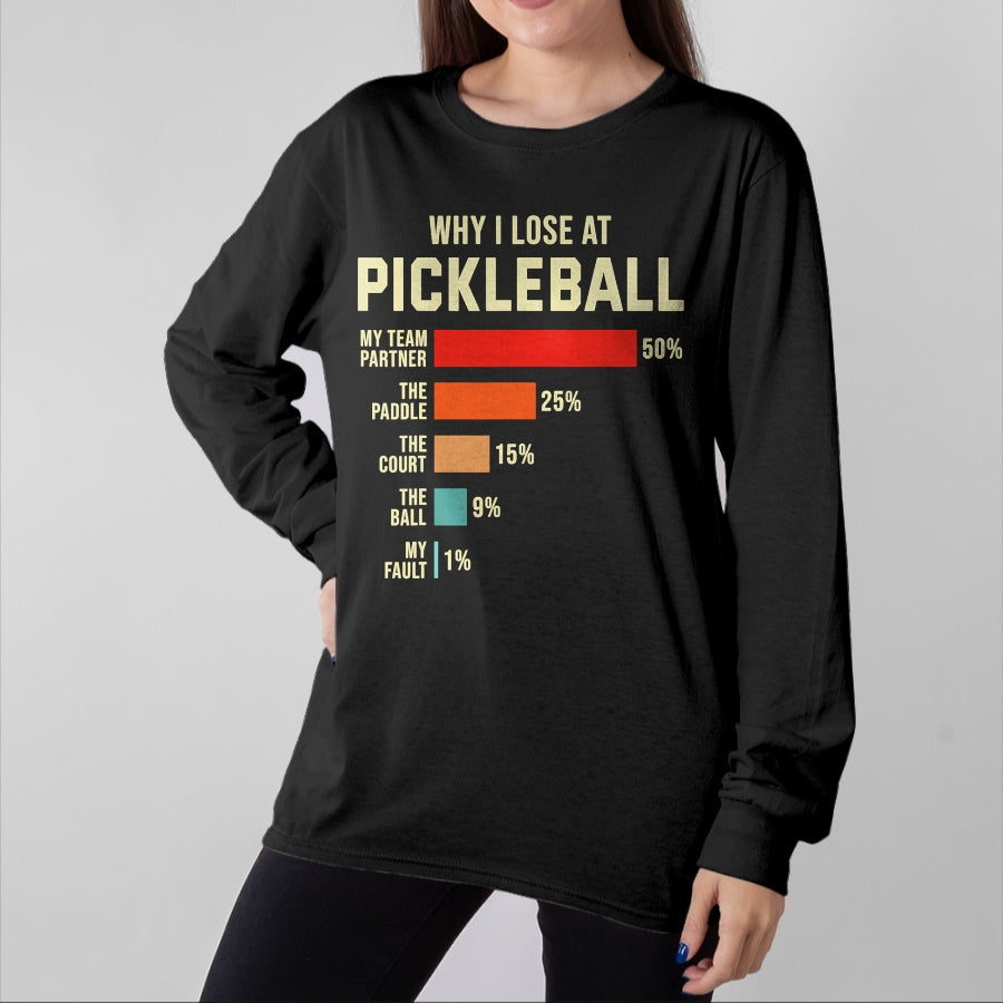 Funny Pickleball Shirt, Pickleball Lover Unisex T-Shirt/Hoodie/Sweatshirt HLT00 - Why I Lose at Pickleball Player Funny Pickleballers T-Shirt