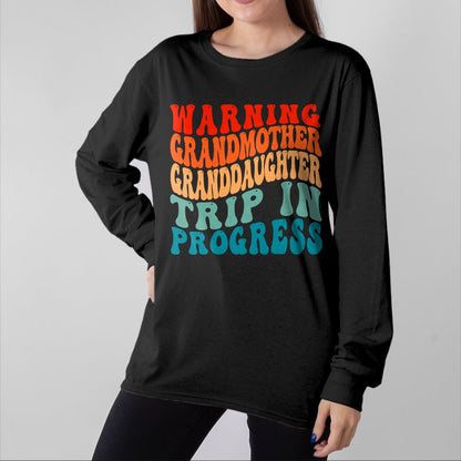 Best Grandma Shirt, Proud Grandma Unisex T-Shirt/Hoodie/Sweatshirt HLT00 - Warning GrandMother GrandDaughter Trip In Progress Trip T-Shirt