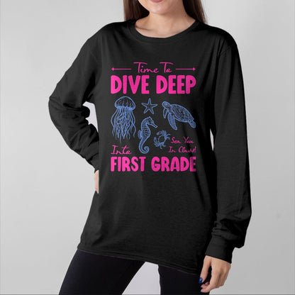 Best Student Shirt, Funny Back To School UnisexT-Shirt/Hoodie/Sweatshirt HLT00 - Time to Dive Deep Into First Grade Sea Animals Teacher T-Shirt