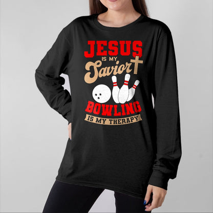 Christian Tee, Christian Faith Unisex T-Shirt/Hoodie/Sweatshirt HLT00 - Jesus Is My Savior Bowling Is My Therapy Christian Bowler T-Shirt