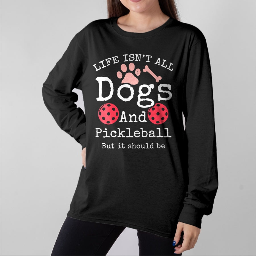 Funny Pickleball Shirt, Pickleball Lover Unisex T-Shirt/Hoodie/Sweatshirt HLT00 - Womens Life Isn't All Dogs and Pickleball Player V-Neck T-Shirt