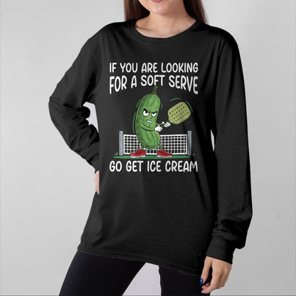 Funny Pickleball Shirt, Pickleball Lover Unisex T-Shirt/Hoodie/Sweatshirt HLT00 - If You Are Looking Soft Serve Go Get Some Ice Cream T-Shirt