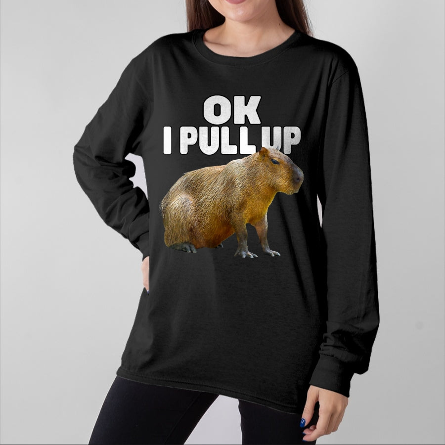 Cute Capybara Shirt, Funny Capybara Unisex T-Shirt/Hoodie/Sweatshirt HLT00 - Ok I Pull Up Capybara Funny Capybara Lover Dank Meme T-Shirt, Women, Black, Medium