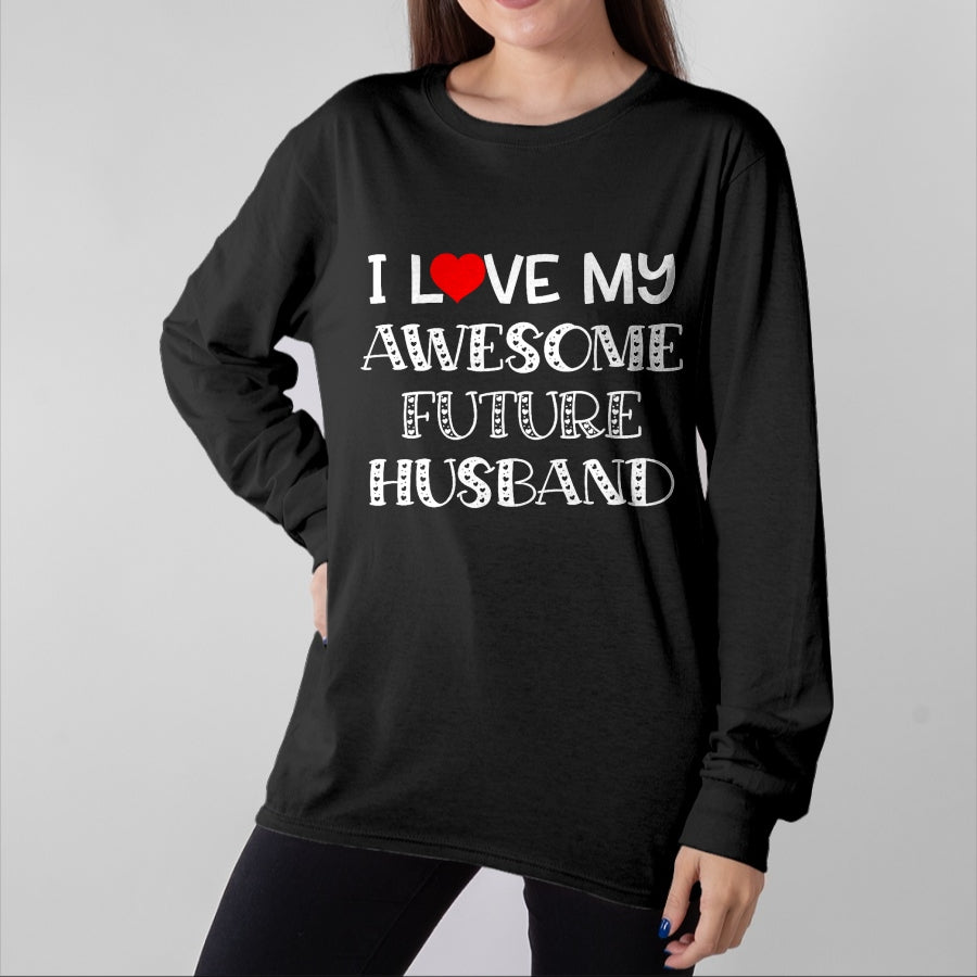 Best Wife Shirt, Wife and Husband Unisex T-Shirt/Hoodie/Sweatshirt HLT00 - I Love My Awesome Future Husband Shirt Bride Heart Fiance T-Shirt