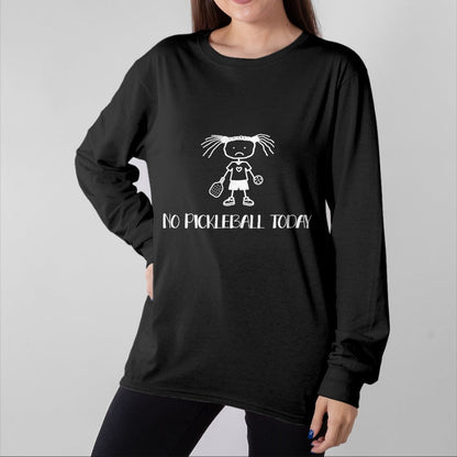 Funny Pickleball Shirt, Pickleball Lover Unisex T-Shirt/Hoodie/Sweatshirt HLT00 - No Pickleball Today Sad Funny Pickleball T-Shirt
