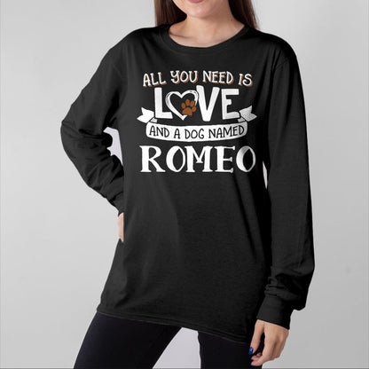Dog Love Shirt, Dog Lover Gift T-Shirt/Hoodie/Sweatshirt HLT00 - Dog Name Romeo T-Shirt - All You Need is Love! T-Shirt