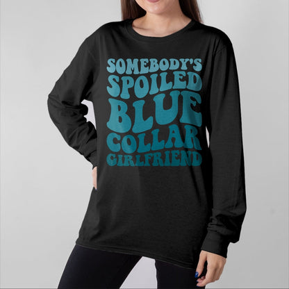 Best Wife Shirt, Wife and Husband Unisex T-Shirt/Hoodie/Sweatshirt HLT00 - Somebody's Spoiled Blue Collar Girlfriend T-Shirt (5)