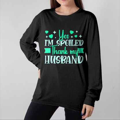Best Wife Shirt, Wife and Husband Unisex T-Shirt/Hoodie/Sweatshirt HLT00 - Gift for wife T shirt, spoiled wife   Funny Wife I’M Spoiled Thank My Husband Spoiled Wife Tank Top (2)