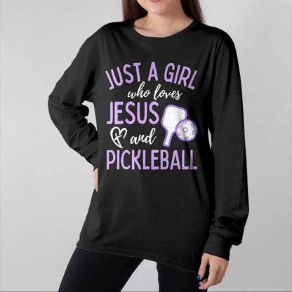 Funny Pickleball Shirt, Pickleball Lover Unisex T-Shirt/Hoodie/Sweatshirt HLT00 - Just A Girl Who Loves Jesus and Pickleball Christian Cute T-Shirt