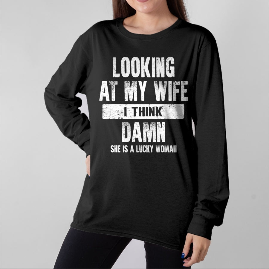 Best Wife Shirt, Wife and Husband Unisex T-Shirt/Hoodie/Sweatshirt HLT00 - Gift for wife T shirt, lucky wife   Looking At My Wife I Think Damn She Is A Lucky Woman T-Shirt (5)