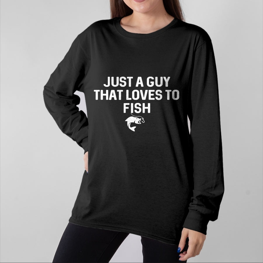 Funny Fishing Shirt, Gift For Fishing Lover Unisex T-Shirt/Hoodie/Sweatshirt HLT00 - Just A Guy That Loves to Fish Angler Fisherman Gifts Fishing T-Shirt