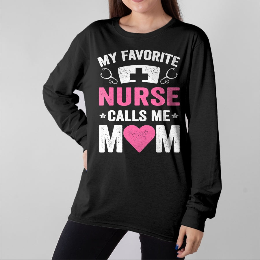 Funny Nurse Shirt, Nurse Unisex T-Shirt/Hoodie/Sweatshirt HLT00 - My Favorite Nurse Calls Me Mom - Cute Flowers Mother's Day T-Shirt