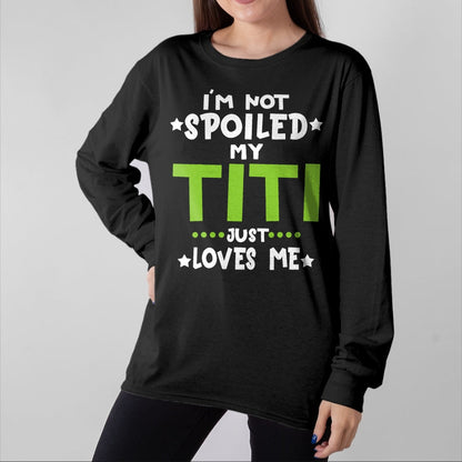 Best Wife Shirt, Wife and Husband Unisex T-Shirt/Hoodie/Sweatshirt HLT00 - I'm Not Spoiled My Titi Loves Me Funny Baby Spoil Family T-Shirt