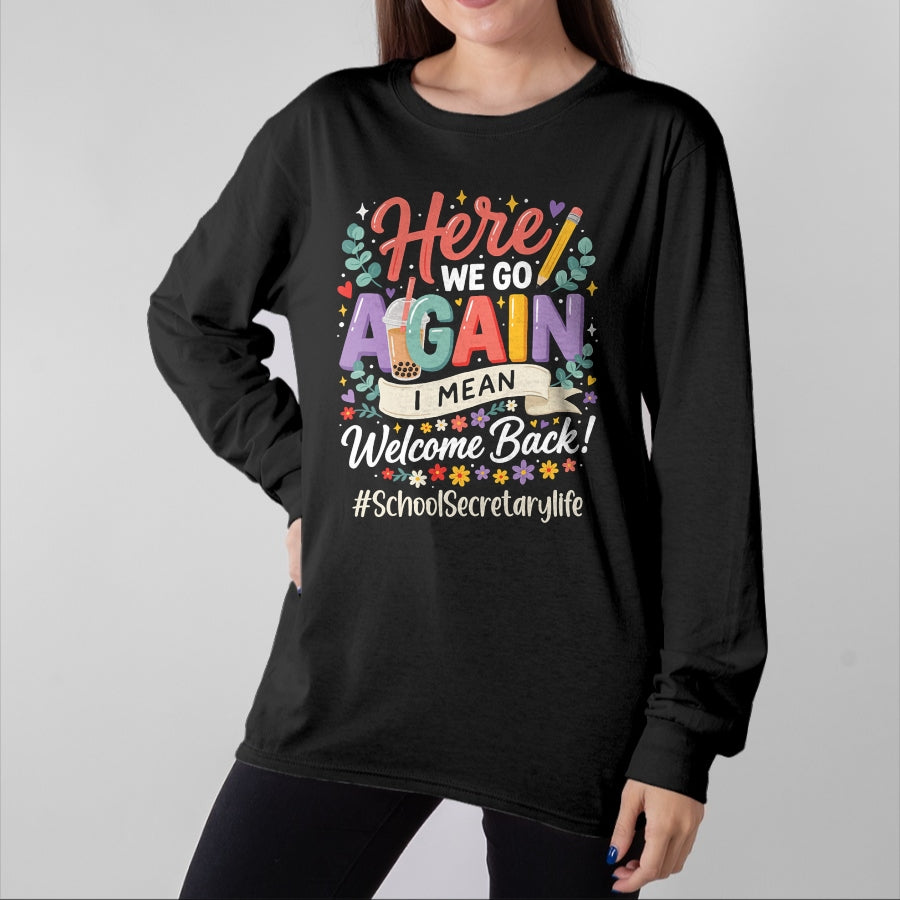 Best Student Shirt, Funny Back To School UnisexT-Shirt/Hoodie/Sweatshirt HLT00 - School Secretary Here We Go Again Welcome Back to School T-Shirt