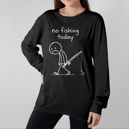 Funny Fishing Shirt, Gift For Fishing Lover Unisex T-Shirt/Hoodie/Sweatshirt HLT00 - No Fishing Today Funny Fishing Humor for Fisherman Dads T-Shirt