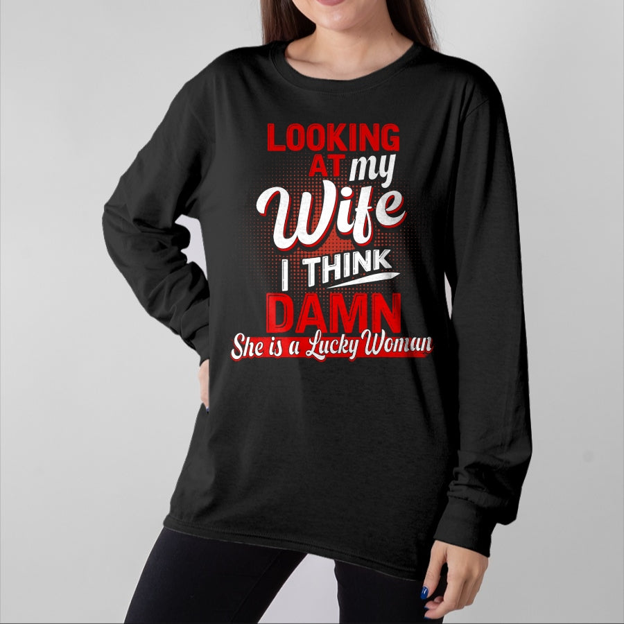 Best Wife Shirt, Wife and Husband Unisex T-Shirt/Hoodie/Sweatshirt HLT00 - Gift for wife T shirt, lucky wife   Looking At My Wife I Think Damn She Is A Lucky Woman My Wife T-S (2)