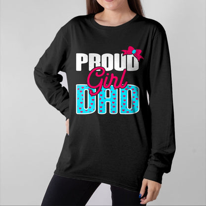 Gift for Dad Shirt, Funny Dad Unisex T-Shirt/Hoodie/Sweatshirt HLT00 – Girl Dad Proud Girl Dad Quote for Father of A Girl T-Shirt
