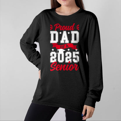 Gift for Dad Shirt, Funny Dad Unisex T-Shirt/Hoodie/Sweatshirt HLT00 – Proud Dad Of A 2025 Senior Dad Of A 2025 Graduate Father T-Shirt