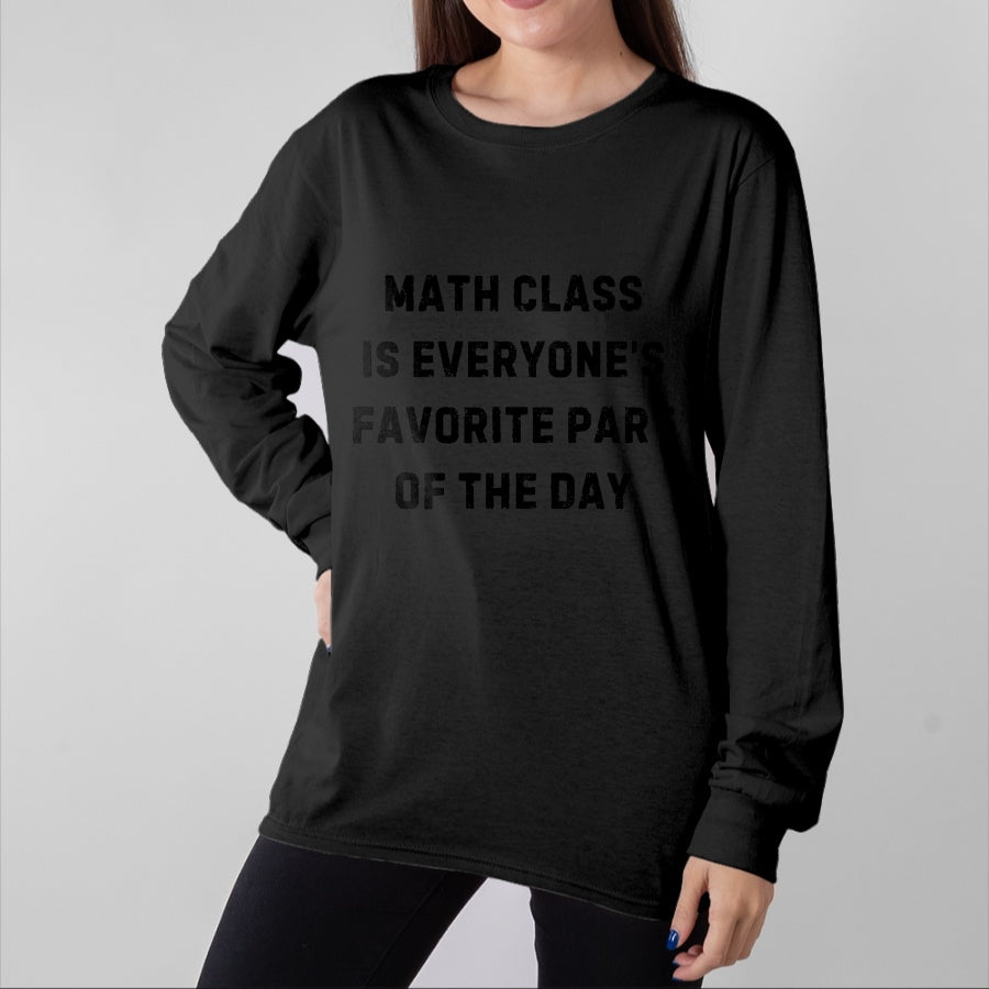 Best Student Shirt, Funny Back To School UnisexT-Shirt/Hoodie/Sweatshirt HLT00 - Math Class Everyone_s Favorite Part of Day White Lie Party T-Shirt