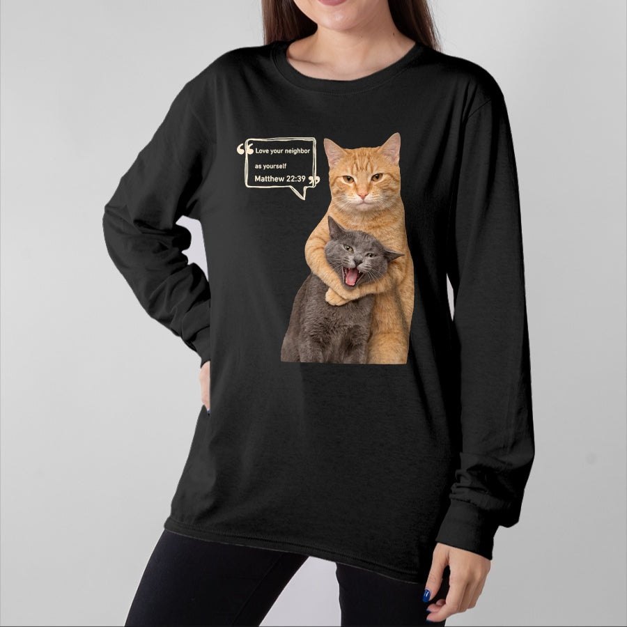Cat Love Shirt, Funny Cat Lover Gift UnisexT-Shirt/Hoodie/Sweatshirt HLT00 - Love Your Neighbor As Yourself Funny Cat Meme Christian T-Shirt (1)