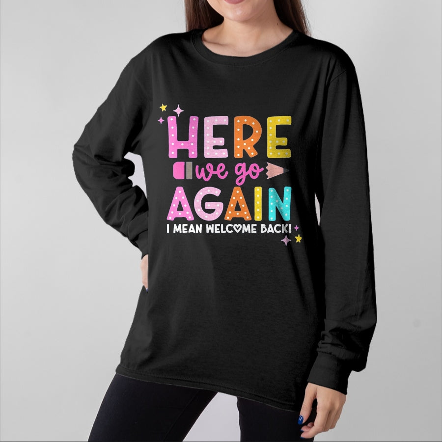 Best Student Shirt, Funny Back To School UnisexT-Shirt/Hoodie/Sweatshirt HLT00 - Here We Go Again I Mean Welcome Back to School Teacher T-Shirt, Men, Black, 3X-Large