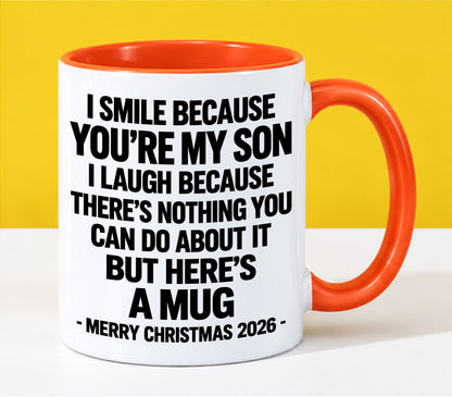 I Smile Because You’re My Son - Funny Christmas 2026 - Gift Accent Coffee Mug (SKU2610-357)