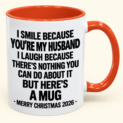 I Smile Because You’re My Husband - Funny Christmas 2026 - Gift Accent Coffee Mug (SKU2610-416)