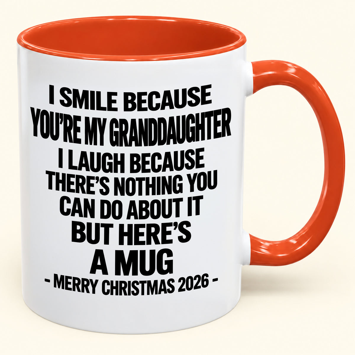 I Smile Because You’re My Granddaughter - Funny Christmas 2026 - Gift Accent Coffee Mug (SKU2610-360)