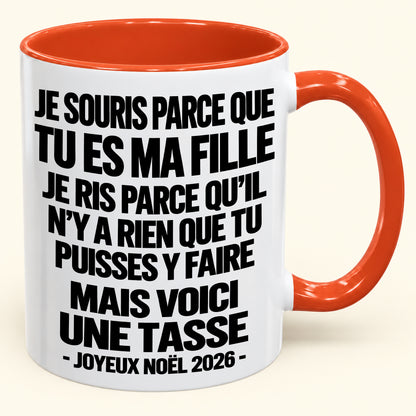 JE SOURIS PARCE QUE TU ES MA FILLE – CADEAU DE NOËL 2026 DRÔLE – MUG À CAFÉ BICOLORE (SKU2610-525)