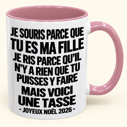 JE SOURIS PARCE QUE TU ES MA FILLE – CADEAU DE NOËL 2026 DRÔLE – MUG À CAFÉ BICOLORE (SKU2610-525)