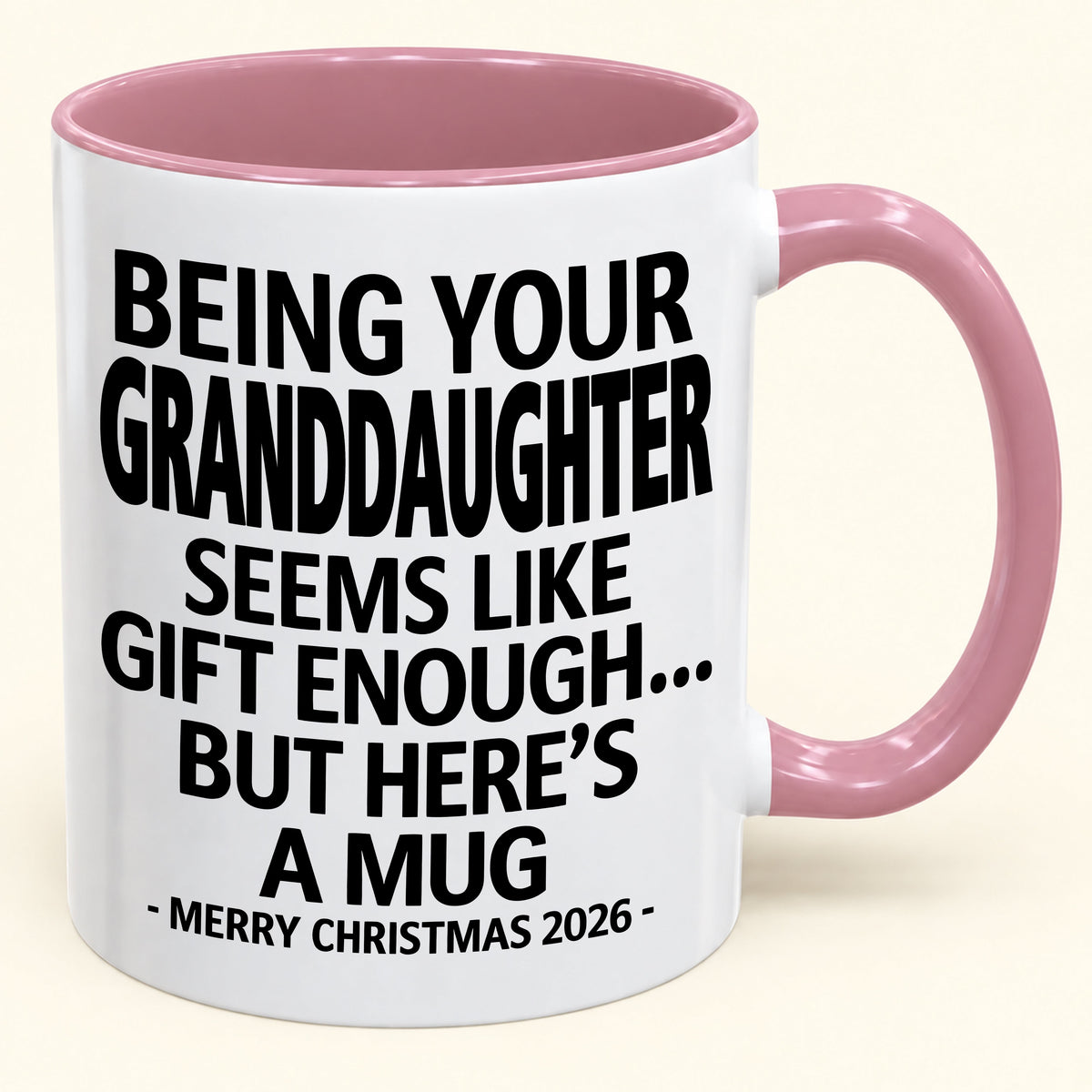 Being Your Granddaughter Is Gift Enough - Funny Christmas 2026 - Gift Accent Coffee Mug (SKU2610-137)
