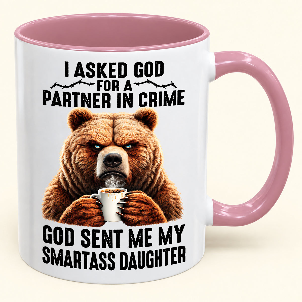 I ASKED GOD FOR A PARTNER IN CRIME - GOD SENT ME MY SMARTASS DAUGHTER - Funny Christmas 2026 - Gift Accent Coffee Mug (SKU2610-905)