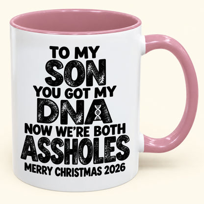 To My Son You Got My DNA Now We're Both Assholes - Funny Christmas 2026 - Gift Accent Coffee Mug (SKU2610-972)